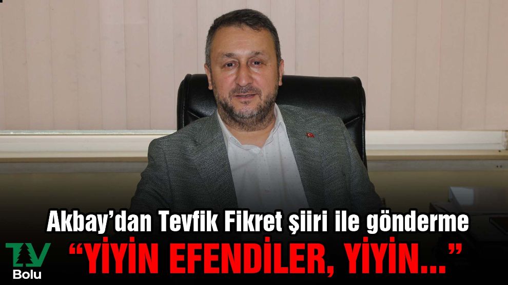 Akbay’dan Tevfik Fikret şiiri ile gönderme
