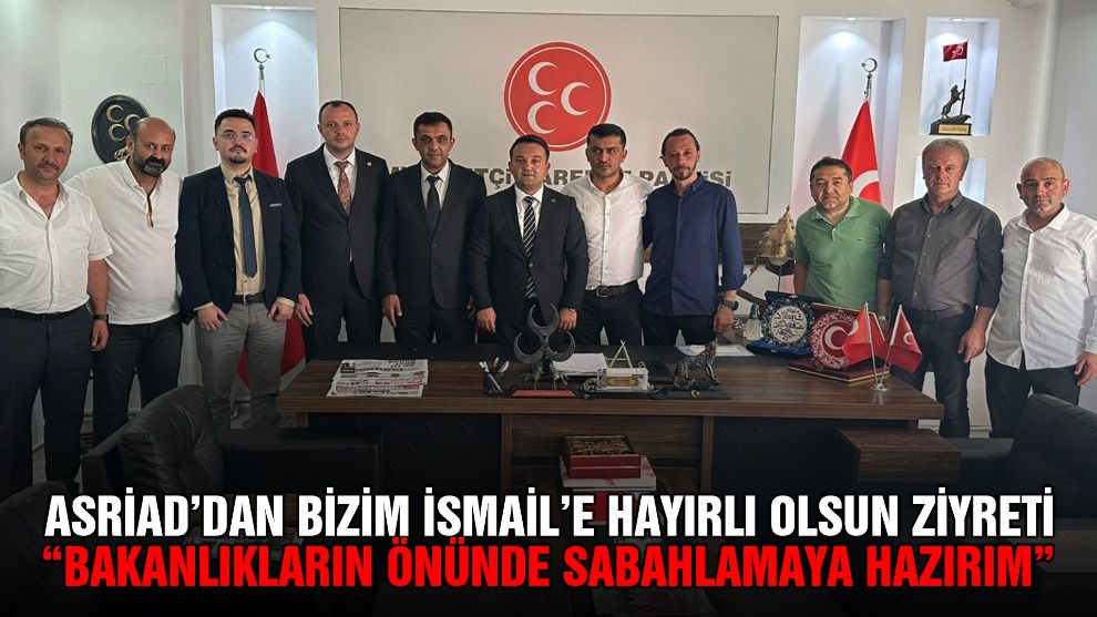 ASRİAD'dan Bizim İsmail'e hayırlı olsun ziyareti