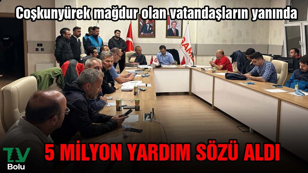 Coşkunyürek mağdur olan vatandaşların yanında
