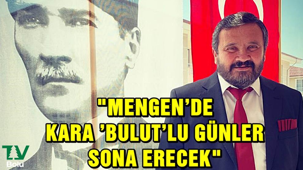 “KARA ‘BULUT’LU GÜNLER SONA ERECEK”