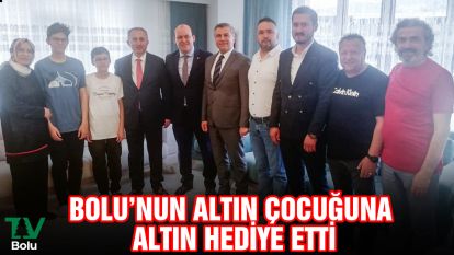 Bolu'nun altın çocuğuna, altın hediye etti