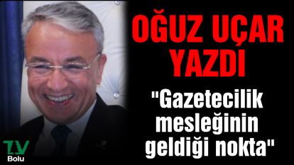 Oğuz Uçar yazdı "Gazetecilik mesleğinin geldiği nokta"