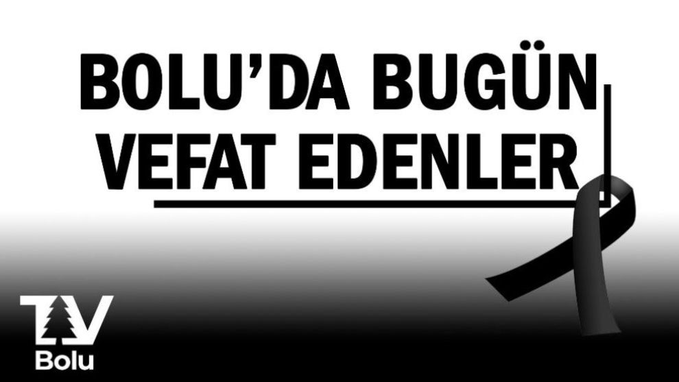 Bolu'da bugün vefat edenler 01.08.2023