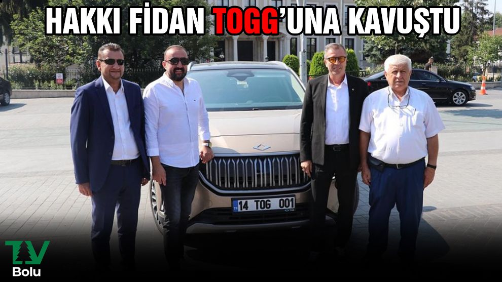 Hakkı Fidan TOGG'una kavuştu