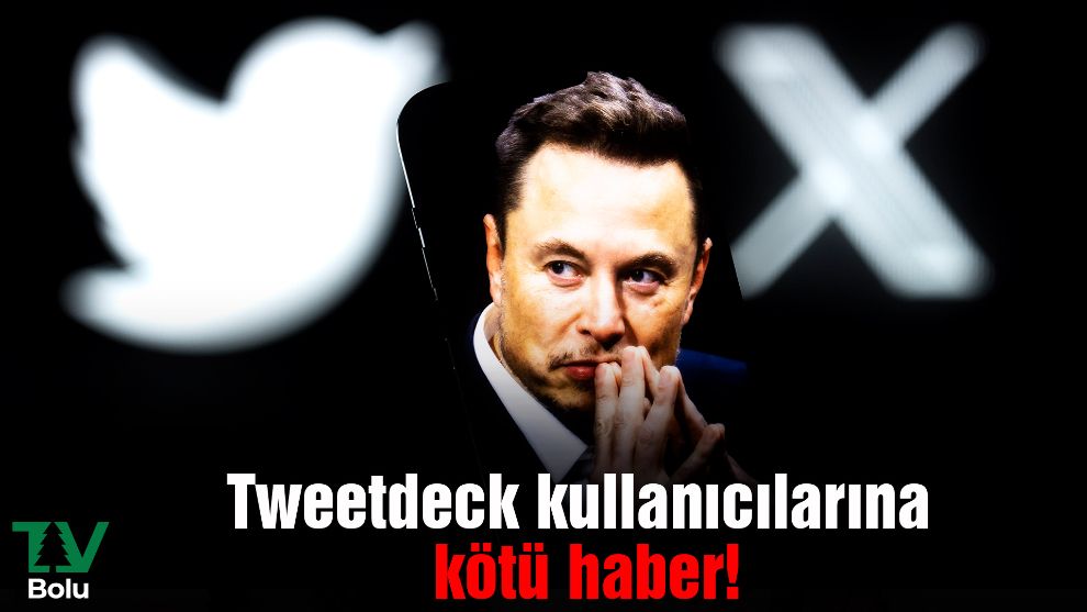 Tweetdeck kullanıcılarına kötü haber!