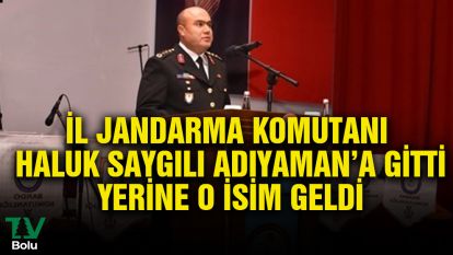 İl Jandarma Komutanı Haluk Saygılı Adıyaman'a gitti yerine o isim geldi