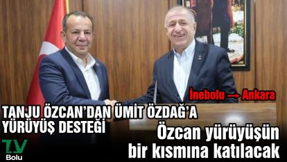 Tanju Özcan'dan Ümit Özdağ'a yürüyüş desteği