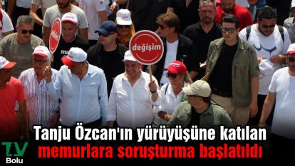 Tanju Özcan'ın yürüyüşüne katılan memurlara soruşturma başlatıldı