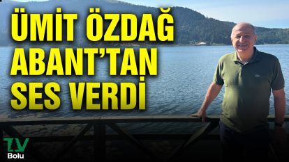 Ümit Özdağ Abant'tan ses verdi