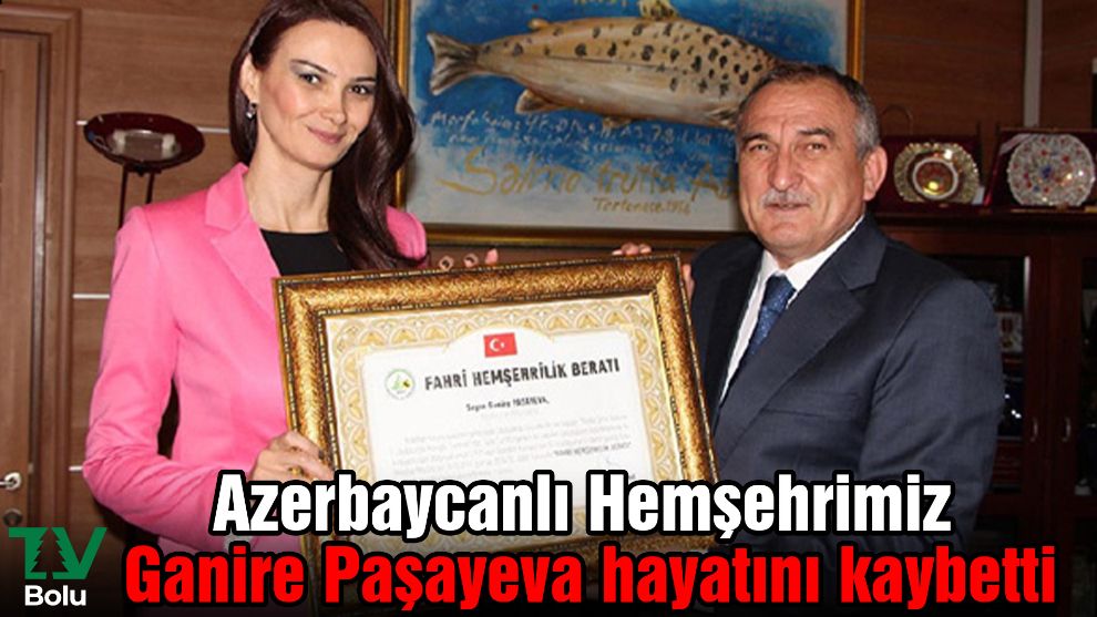 Azerbaycan'ı kahreden ölüm! Ganire Paşayeva hayatını kaybetti...