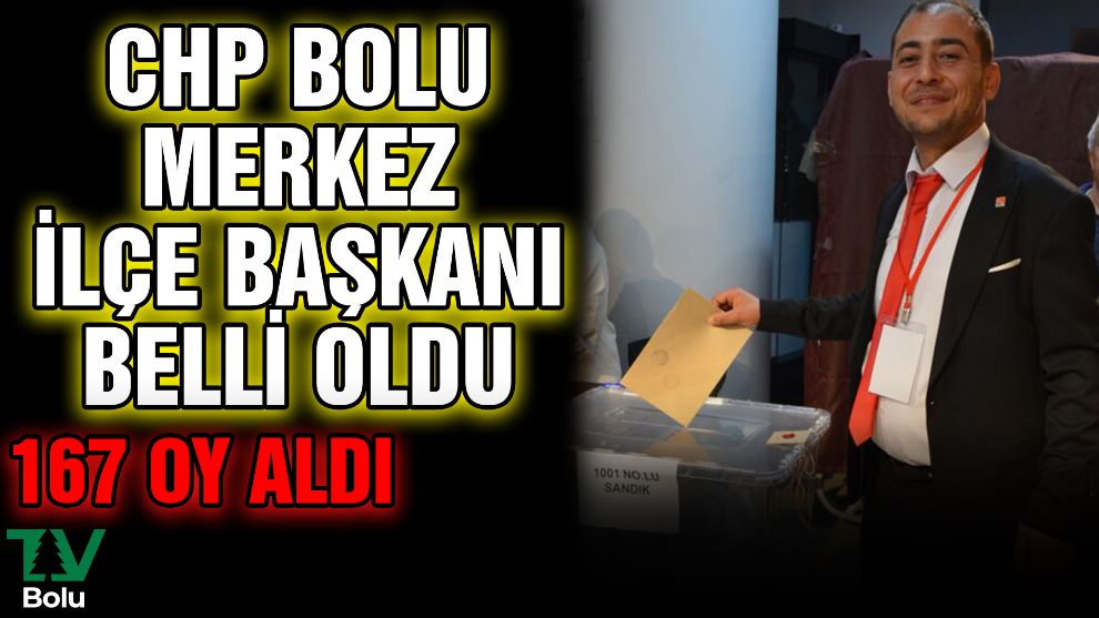 CHP Bolu Merkez İlçe Başkanı belli oldu