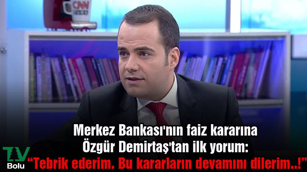 Merkez Bankası'nın faiz kararına Özgür Demirtaş'tan ilk yorum: 