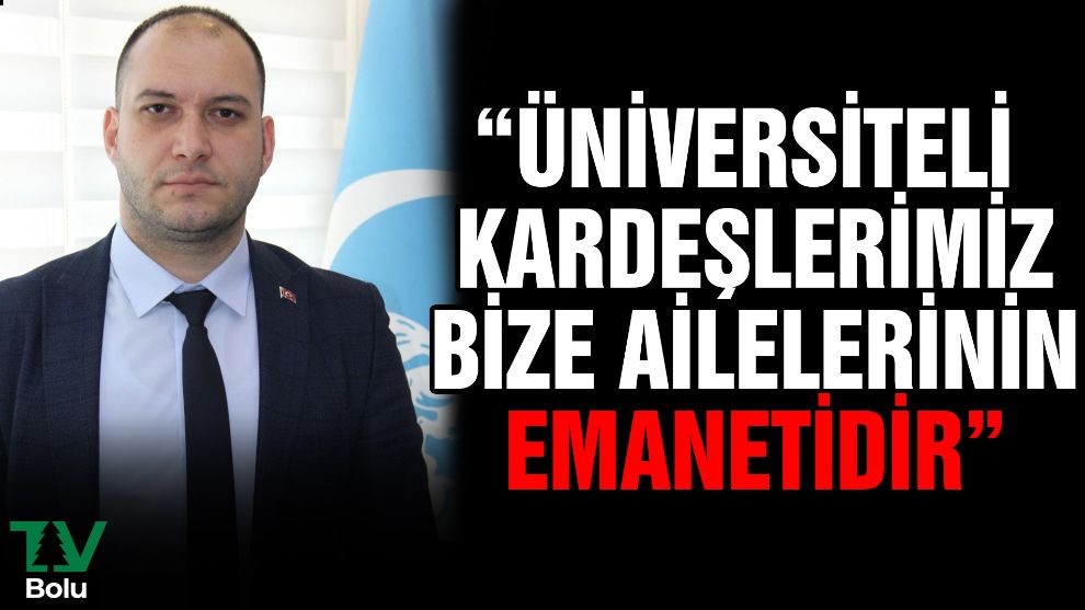 Özkalem “Üniversiteli kardeşlerimiz bize ailelerinin emanetidir”