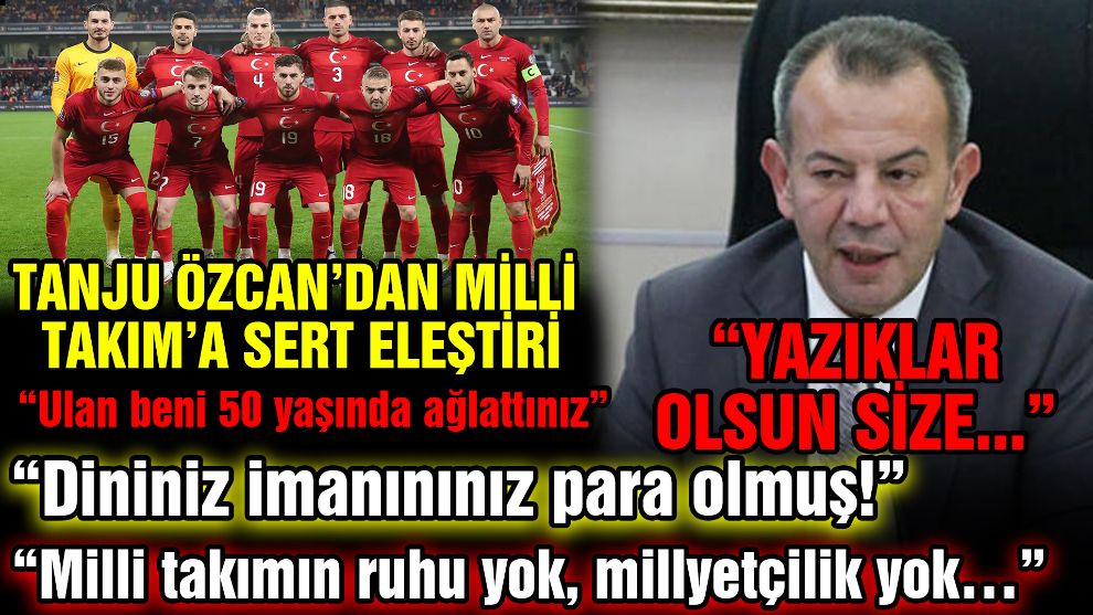 Tanju Özcan'dan Milli Takım'a sert eleştiri