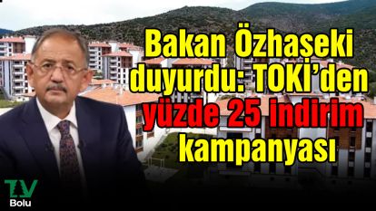 Bakan Özhaseki duyurdu: TOKİ'den yüzde 25 indirim kampanyası