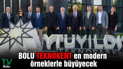 BOLU TEKNOKENT en modern örneklerle büyüyecek