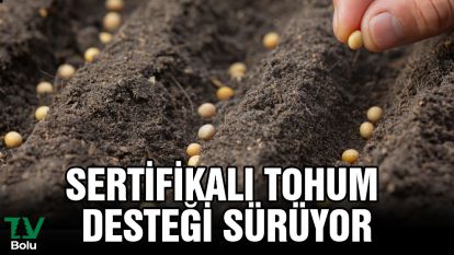 Sertifikalı tohum desteği sürüyor