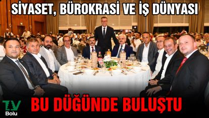Siyaset, bürokrasi ve iş dünyası bu düğünde buluştu