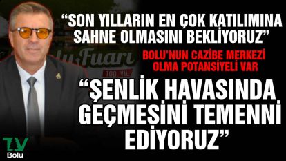 "Son yılların en çok katılımına sahne olmasını bekliyoruz"