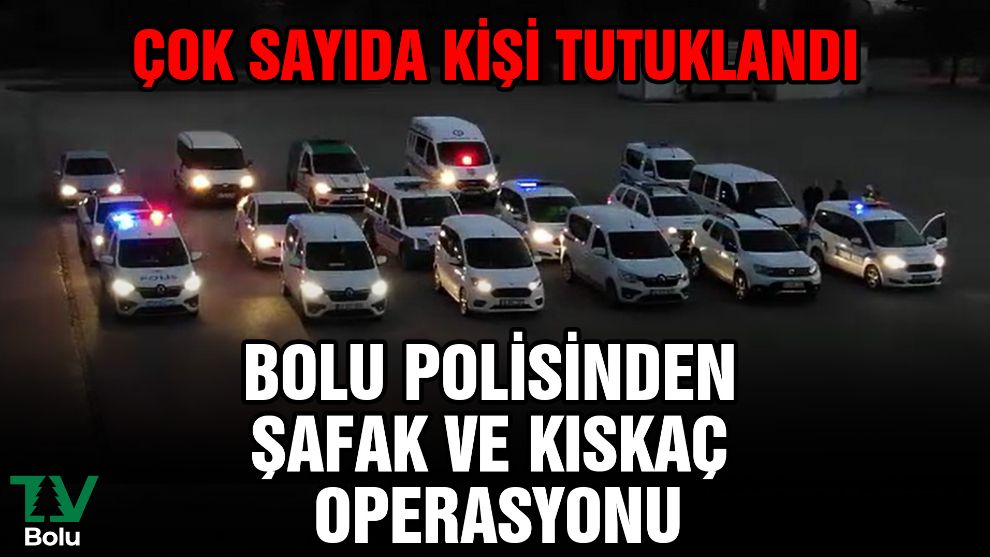 Bolu polisinden Şafak ve Kıskaç operasyonu