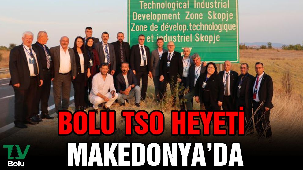 Bolu TSO Heyeti Makedonya'da