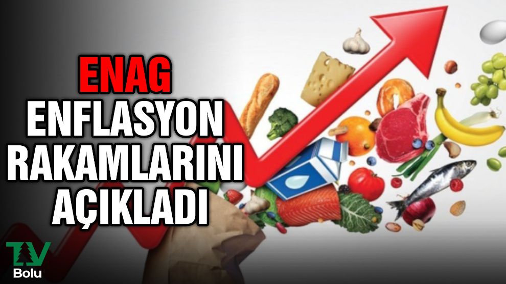 ENAG enflasyon rakamlarını açıkladı...