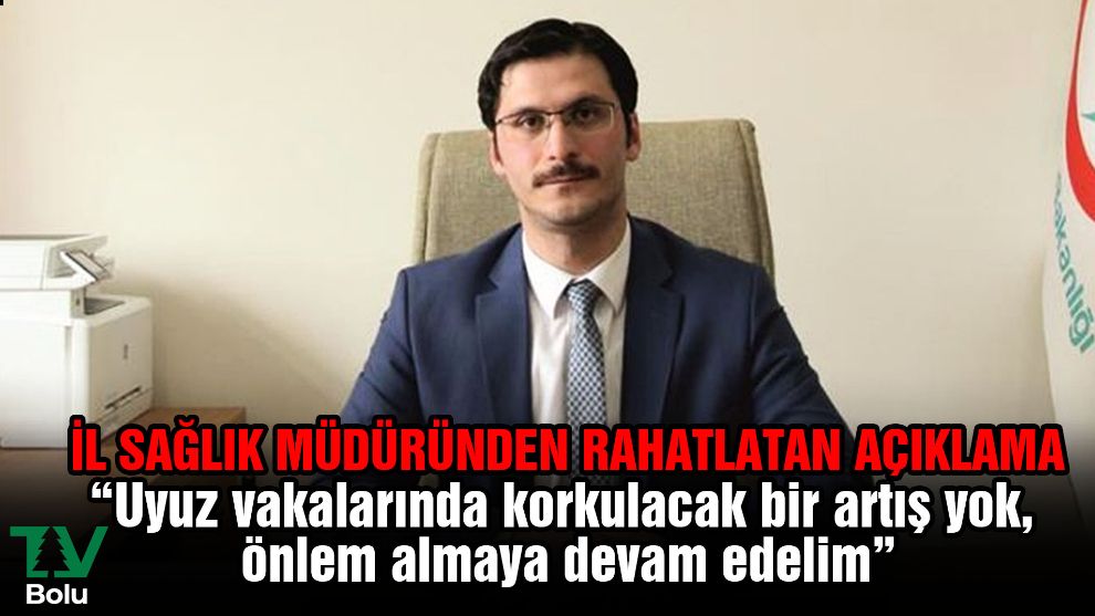 İl Sağlık Müdüründen rahatlatan açıklama