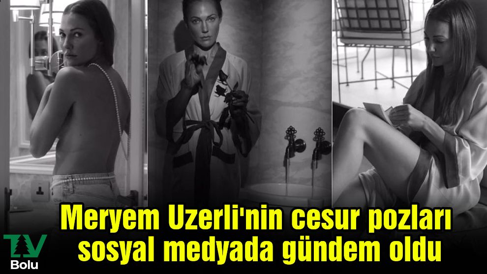 Meryem Uzerli'nin cesur pozları sosyal medyada gündem oldu...