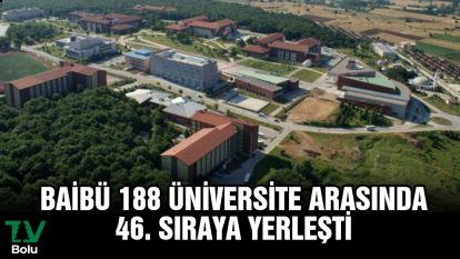 BAİBÜ 188 üniversite arasında 46'ncı oldu