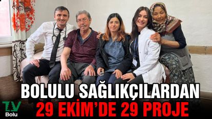 Bolulu sağlıkçılardan 29 Ekim'de 29 proje