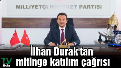 İlhan Durak'tan mitinge katılım çağrısı