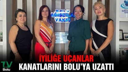 İyiliğe uçanlar kanatlarını Bolu'ya uzattı