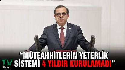 "Müteahhitlerin yeterlik sistemi 4 yıldır kurulamadı"