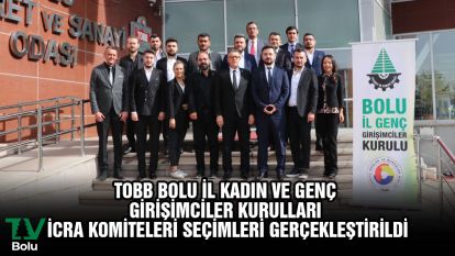 TOBB Bolu İl Kadın ve Genç Girişimciler Kurulları İcra Komiteleri seçimleri gerçekleştirildi