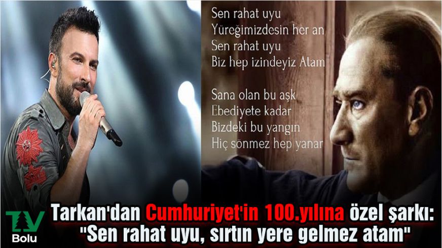 Tarkan'dan Cumhuriyet'in 100.yılına özel şarkı: "Sen rahat uyu, sırtın yere gelmez atam"