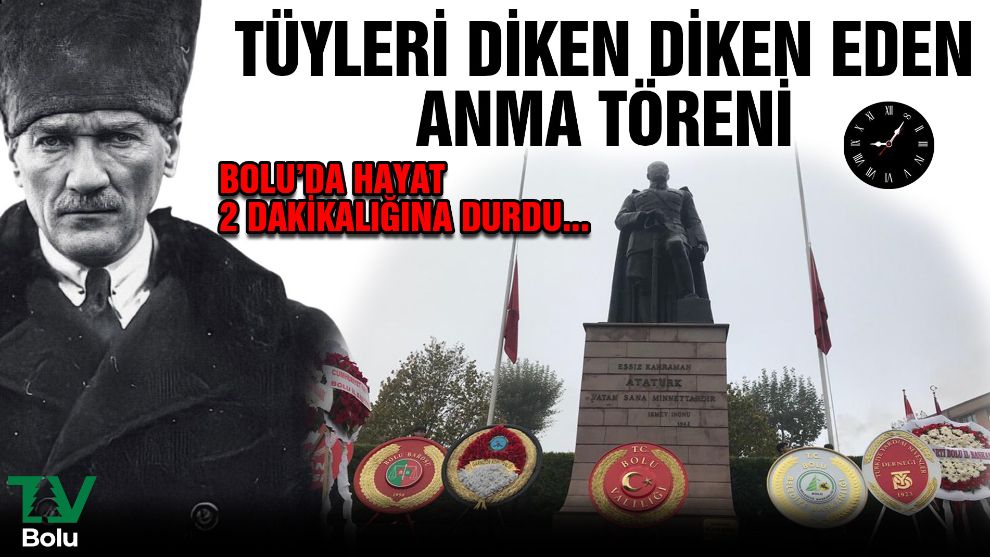 Tüyleri diken diken eden anma töreni...Bolu'da hayat 2 dakikalığına durdu