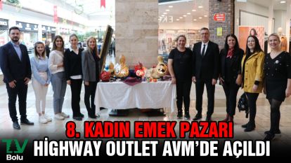 8. Kadın Emek Pazarı Highway Outlet AVM'de açıldı