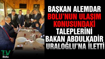 Başkan Alemdar Bolu'nun ulaşım konusundaki taleplerini Bakan Uraloğlu'na iletti