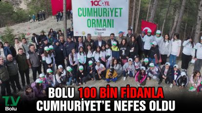 Bolu 100 bin fidanla Cumhuriyet'e nefes oldu