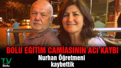 Bolu eğitim camiasının acı kaybı