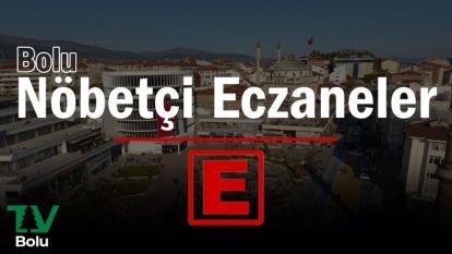 BOLU NÖBETÇİ ECZANELER