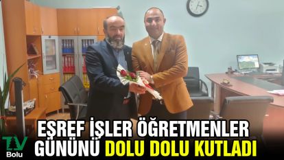 Eşref İşler Öğretmenler Gününü dolu dolu kutladı