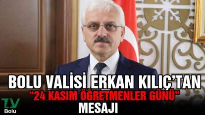 Vali Erkan Kılıç'tan "24 Kasım Öğretmenler Günü" mesajı