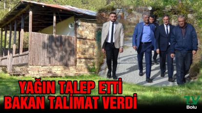 Yağın talep etti Bakan talimat verdi