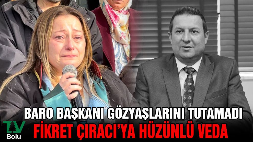 Baro Başkanı gözyaşlarını tutamadı..... Çıracı'ya hüzünlü veda