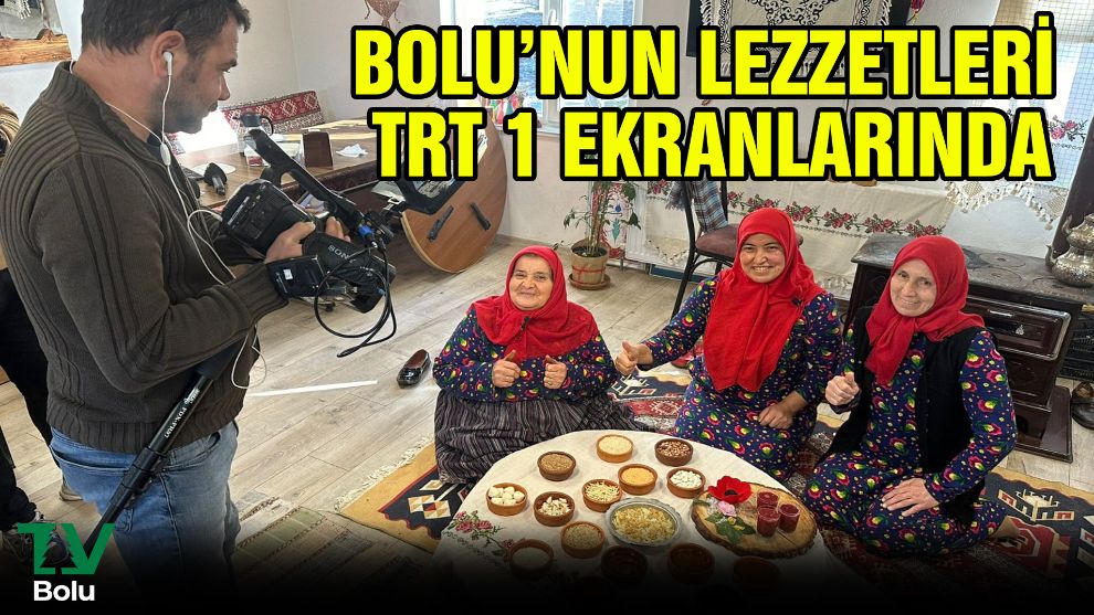 Bolu'nun lezzetleri TRT 1 ekranlarında