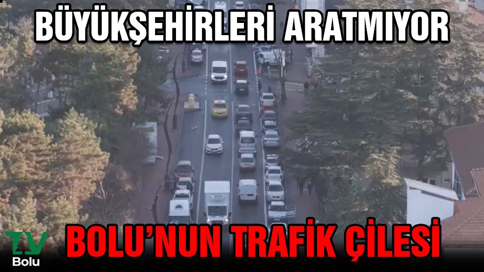 Büyükşehirleri aratmıyor...Bolu'nun trafik çilesi