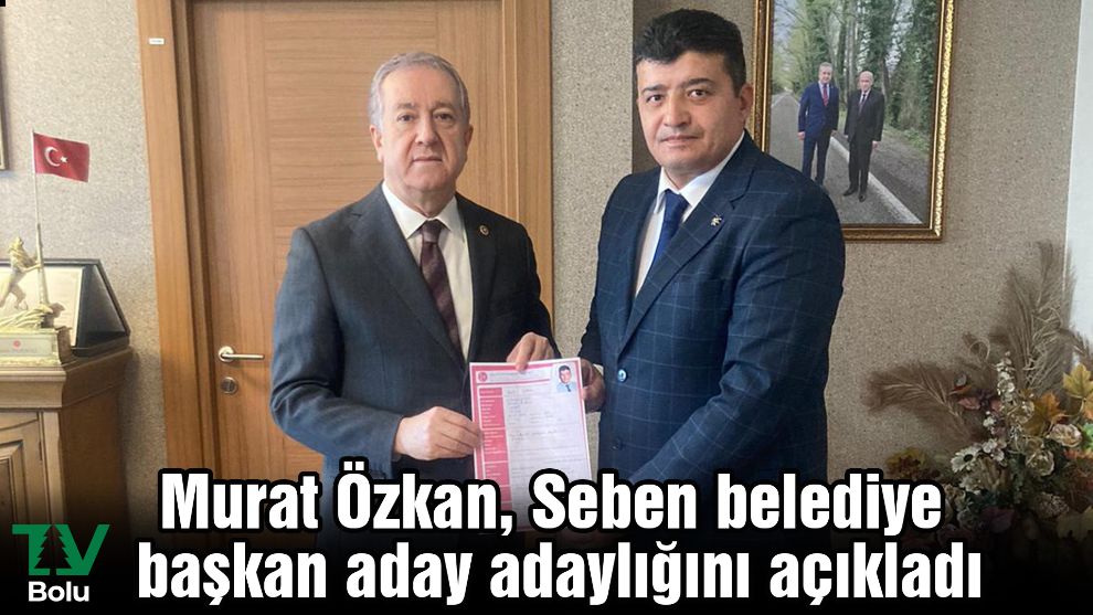 Murat Özkan, Seben belediye başkan aday adaylığını açıkladı