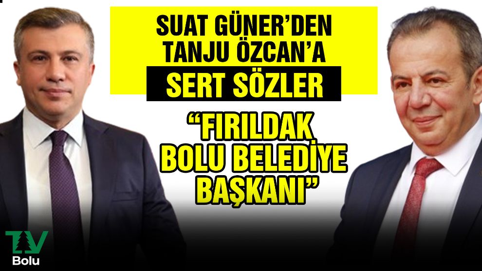 Suat Güner'den Tanju Özcan'a sert sözler 