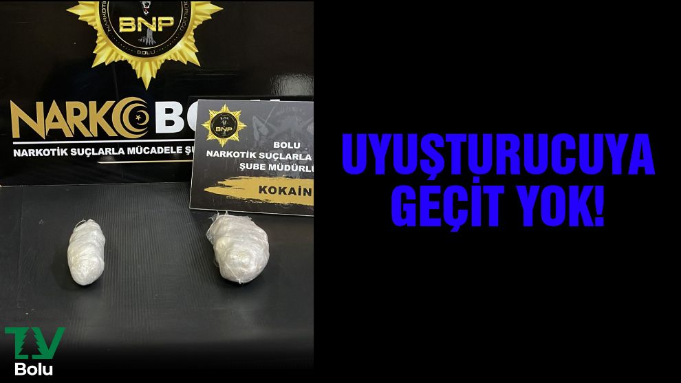 Uyuşturucuya geçit yok